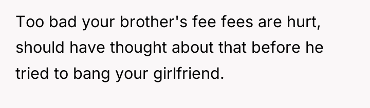 Too bad your brother's fee fees are hurt, should have...