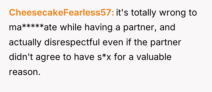 CheesecakeFearless57 it's totally wrong to ma*****ate while having a partner,...