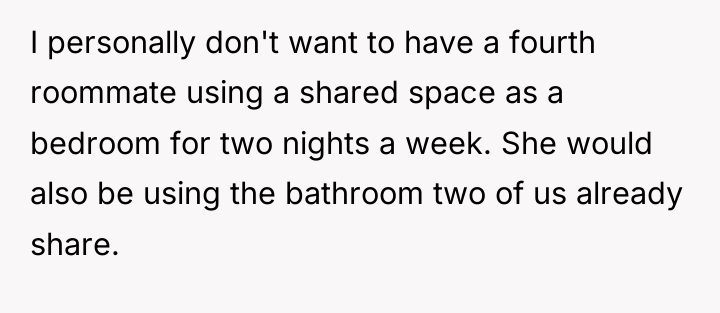 I personally don't want to have a fourth roommate using...