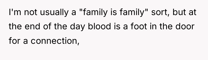 I'm not usually a "family is family" sort, but at...