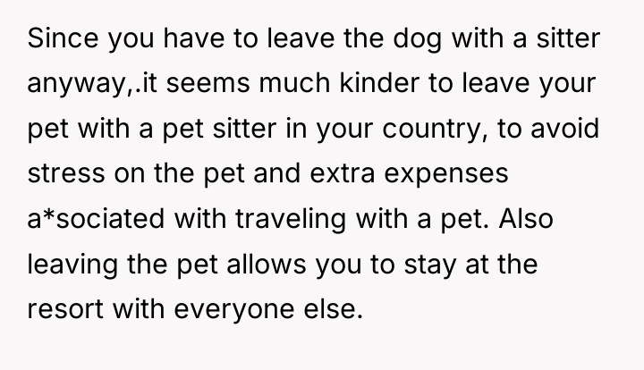 Since you have to leave the dog with a sitter...