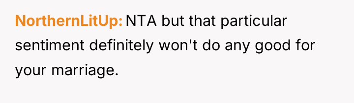 NorthernLitUp NTA but that particular sentiment definitely won't do any...