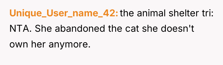 Unique_User_name_42 the animal shelter tri: NTA. She abandoned the cat...