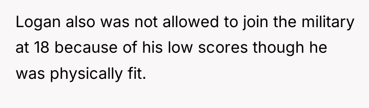 Logan also was not allowed to join the military at...