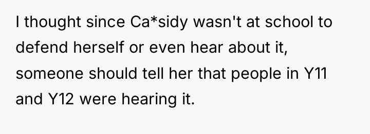 I thought since Ca*sidy wasn't at school to defend herself...