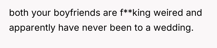 both your boyfriends are f**king weired and apparently have never...
