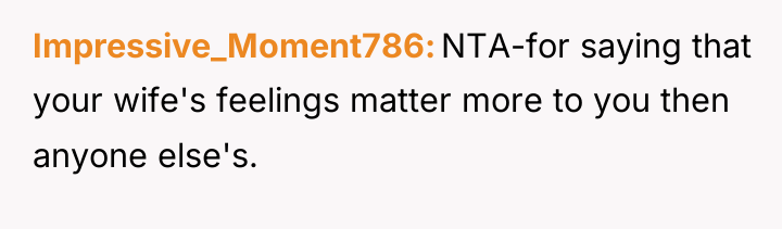 Impressive_Moment786 NTA-for saying that your wife's feelings matter more to...