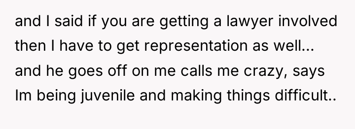 and I said if you are getting a lawyer involved...