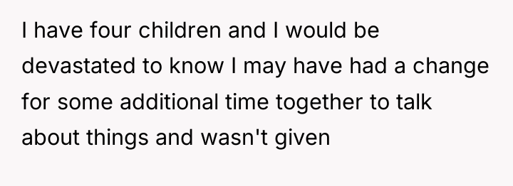 I have four children and I would be devastated to...