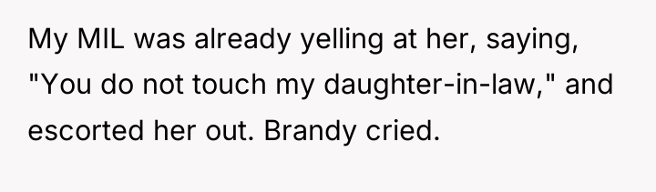 My MIL was already yelling at her, saying, "You do...