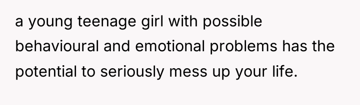 a young teenage girl with possible behavioural and emotional problems...