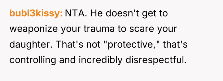 bubl3kissy NTA. He doesn't get to weaponize your trauma to...