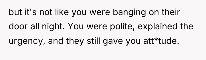 but it's not like you were banging on their door...