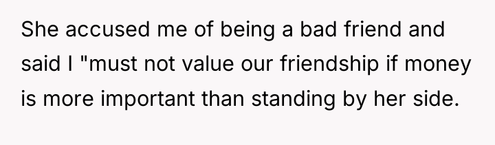 She accused me of being a bad friend and said...