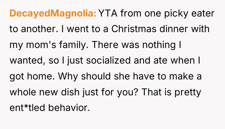 DecayedMagnolia YTA from one picky eater to another. I went...