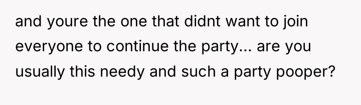 and youre the one that didnt want to join everyone...