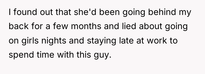 I found out that she'd been going behind my back...