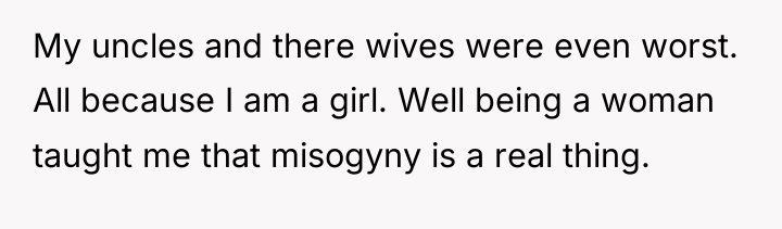 My uncles and there wives were even worst. All because...