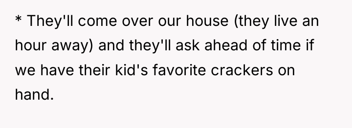 * They'll come over our house (they live an hour...