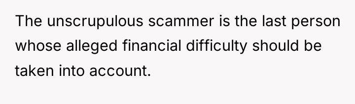 The unscrupulous scammer is the last person whose alleged financial...