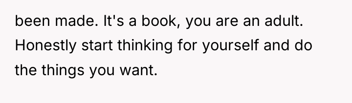 been made. It's a book, you are an adult. Honestly...