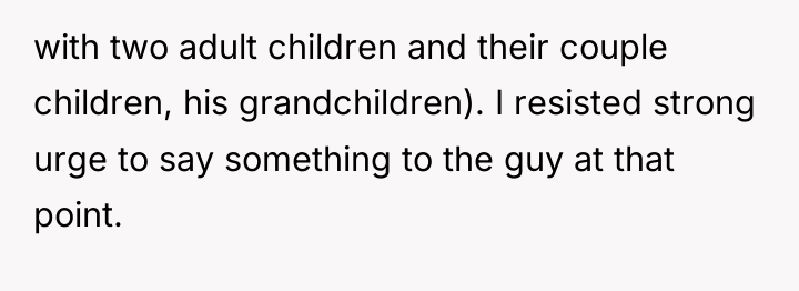 with two adult children and their couple children, his grandchildren)....