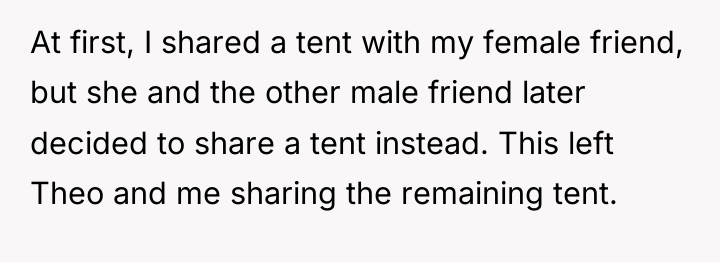 At first, I shared a tent with my female friend,...