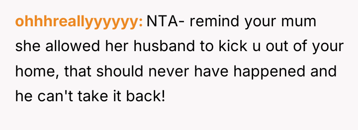 ohhhreallyyyyyy NTA- remind your mum she allowed her husband to...