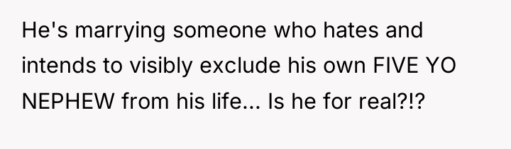 He's marrying someone who hates and intends to visibly exclude...