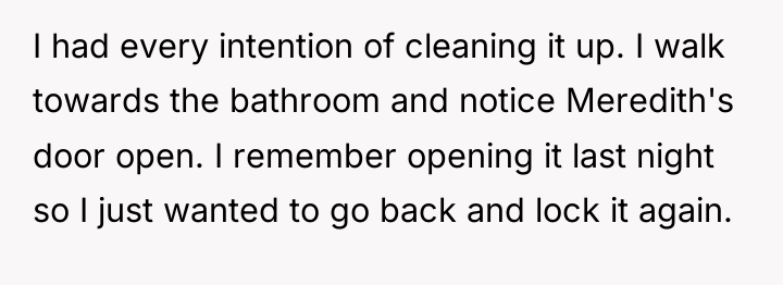I had every intention of cleaning it up. I walk...