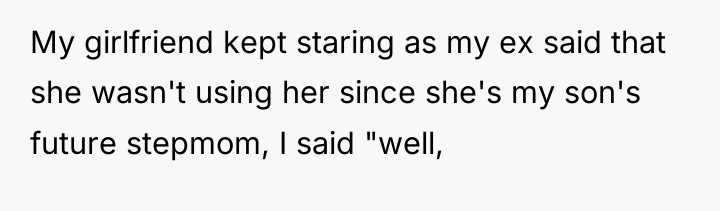 My girlfriend kept staring as my ex said that she...