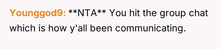Younggod9 **NTA** You hit the group chat which is how...