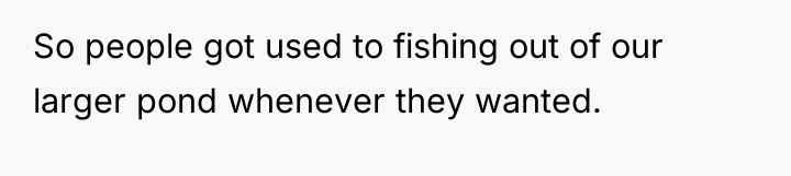 So people got used to fishing out of our larger...
