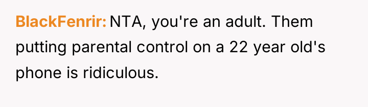 BlackFenrir NTA, you're an adult. Them putting parental control on...
