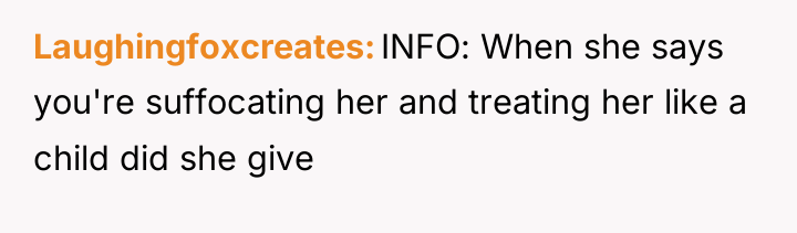 Laughingfoxcreates INFO: When she says you're suffocating her and treating...
