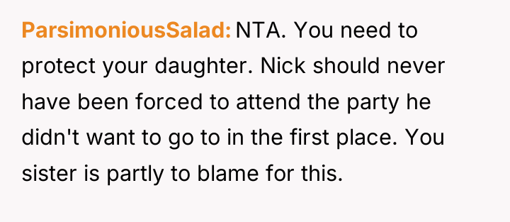 ParsimoniousSalad NTA. You need to protect your daughter. Nick should...