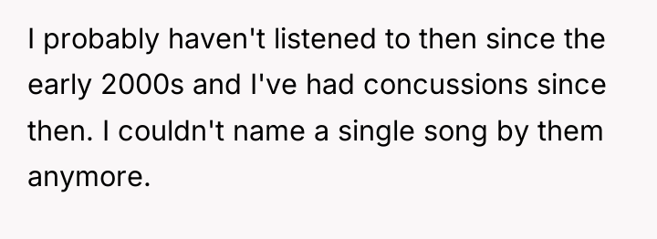 I probably haven't listened to then since the early 2000s...