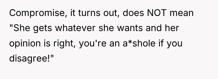Compromise, it turns out, does NOT mean "She gets whatever...