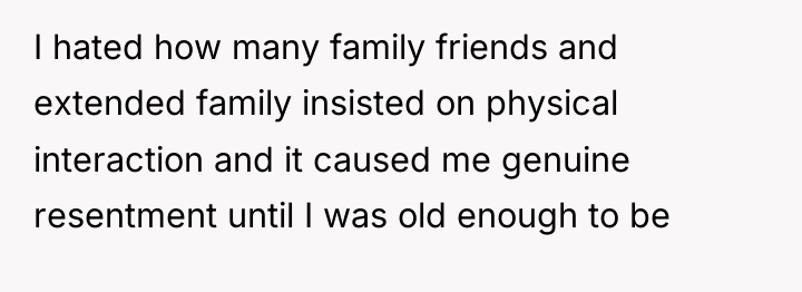 I hated how many family friends and extended family insisted...