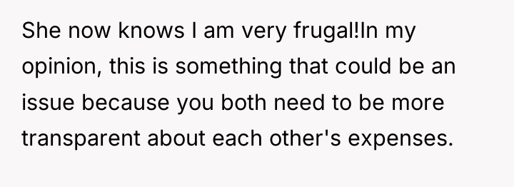 She now knows I am very frugal!In my opinion, this...