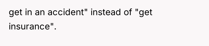get in an accident" instead of "get insurance".