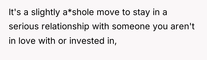It's a slightly a*shole move to stay in a serious...