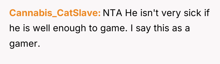Cannabis_CatSlave NTA He isn't very sick if he is well...
