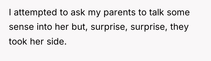 I attempted to ask my parents to talk some sense...