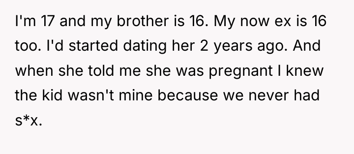I'm 17 and my brother is 16. My now ex...
