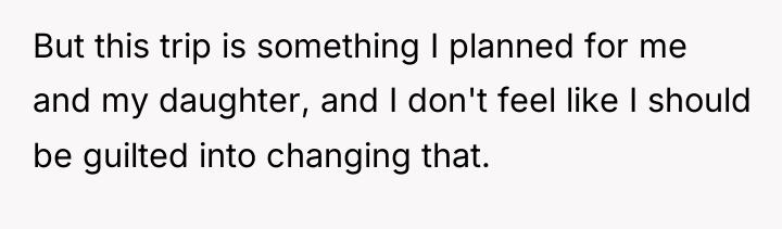 But this trip is something I planned for me and...