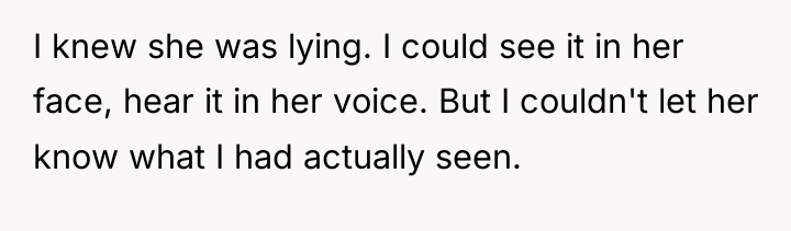 I knew she was lying. I could see it in...