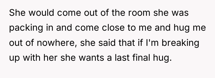 She would come out of the room she was packing...