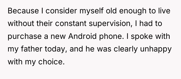 Because I consider myself old enough to live without their...