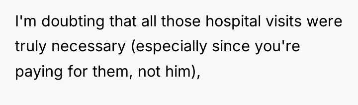 I'm doubting that all those hospital visits were truly necessary...